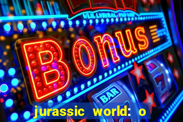 jurassic world: o mundo dos dinossauros filme completo dublado youtube
